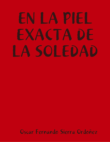 EN LA PIEL EXACTA DE LA SOLEDAD