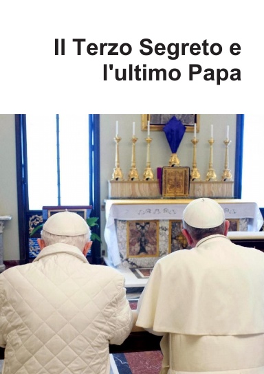 Il Terzo Segreto e l'ultimo Papa