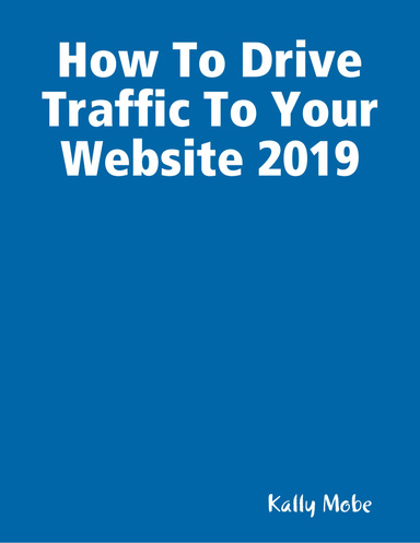 How To Drive Traffic To Your Website 2019