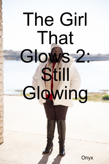 The Girl That Glows 2:Still Glowing