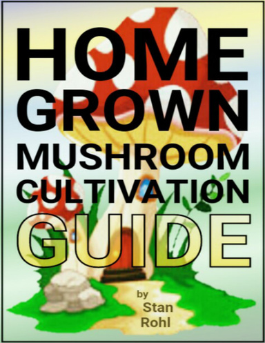 Home Grown Mushroom Cultivation Guide