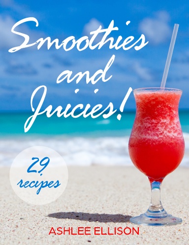 Smoothies and Juicies!