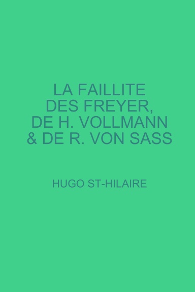 LA FAILLITE DES FREYER, de H. VOLLMANN & de R. VON SASS
