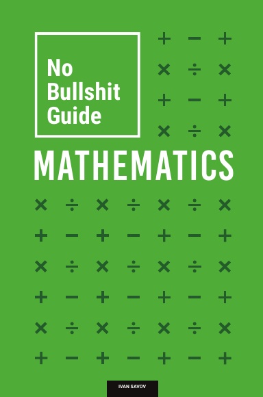 No Bullshit Guide to Mathematics (hardcover)