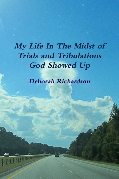 My Life In The Midst of Trials and Tribulations God Showed Up