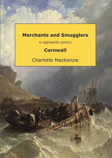 Merchants and smugglers in eighteenth century Cornwall