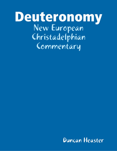 Deuteronomy: New European Christadelphian Commentary