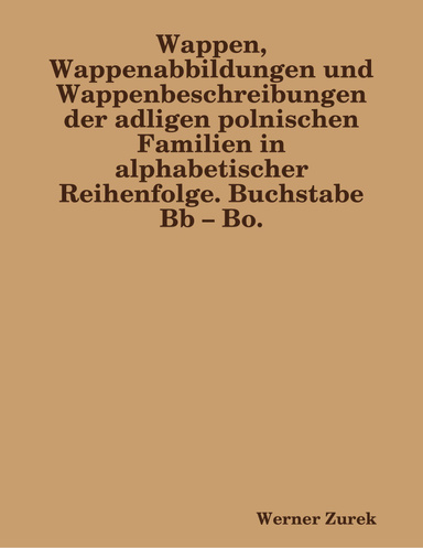 Wappen, Wappenabbildungen und Wappenbeschreibungen der adligen polnischen Familien in alphabetischer Reihenfolge. Buchstabe Bb – Bo.