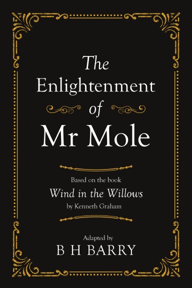 The Enlightenment of Mr Mole: Based on the book Wind in the Willows by Kenneth Graham