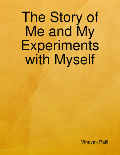 The Story of Me and My Experiments with Myself