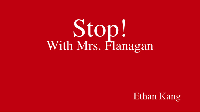 Mrs. Flanagan Stop!