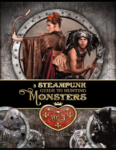 A Steampunk Guide to Hunting Monsters: Volume Three