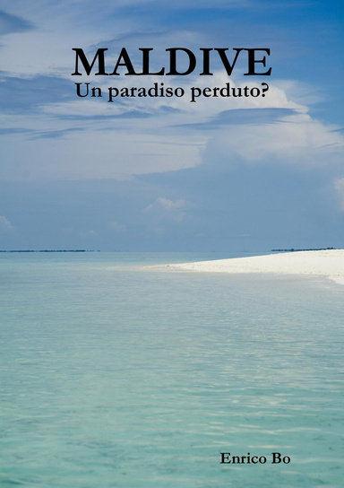 MALDIVE - Un paradiso perduto?