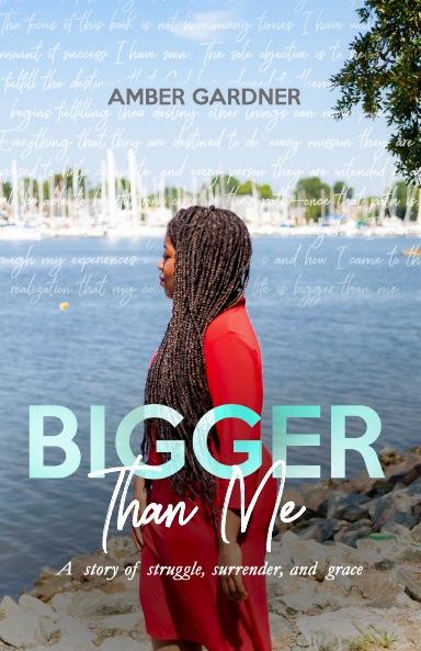 Bigger Than Me: A story of struggle, surrender, and grace
