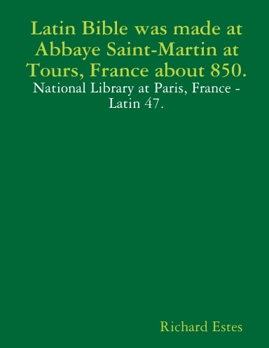Latin Bible was made at Abbaye Saint-Martin at Tours, France about 850.