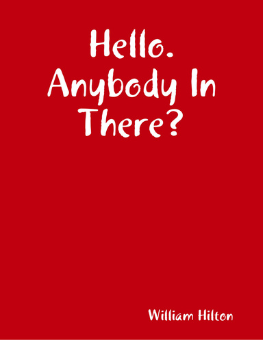 Hello. Anybody In There?