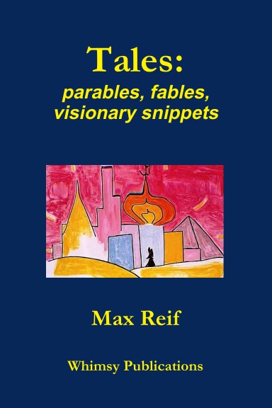 Tales: parables, fables, visionary snippets