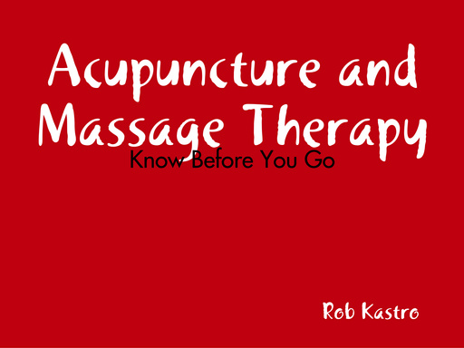 Acupuncture and Massage Therapy - Know Before You Go