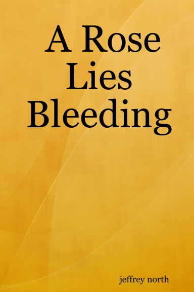 A Rose Lies Bleeding