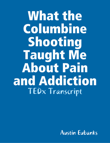 What the Columbine Shooting Taught Me About Pain and Addiction