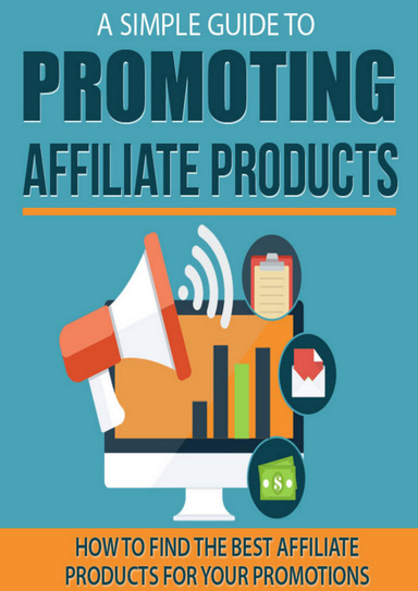 Simple Guide To Promoting Affiliate Products