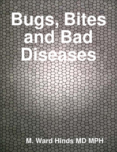 Bugs, Bites and Bad Diseases