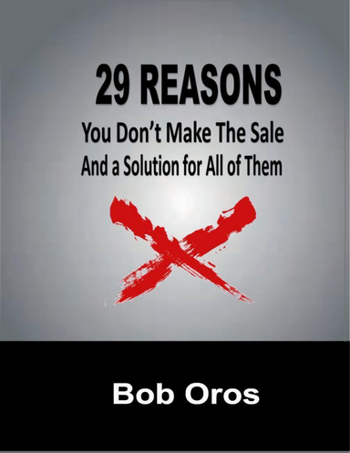 29 Reasons You Don't Make the Sale and a Solution for All of Them