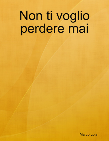 Non ti voglio perdere mai