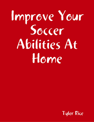 Improve Your Soccer Abilities At Home