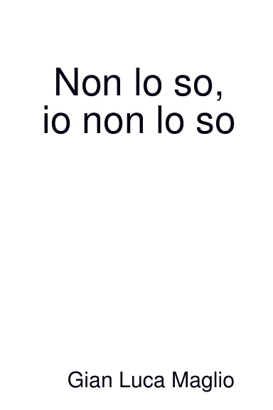 Non lo so, io non lo so