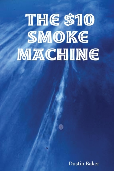 The $10 Smoke Machine