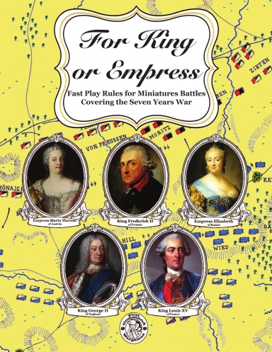 For King or Empress: Fast Play Rules for Miniatures Battles Covering the Seven Years War