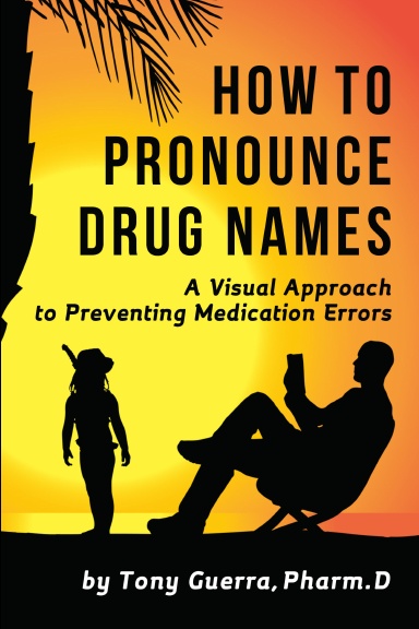 How to Pronounce Drug Names: A Visual Approach to Preventing Medication Errors
