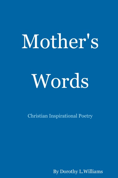 Mother's Words...Christian Inspirational Poetry