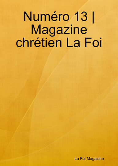 Numéro 13 | Magazine chrétien La Foi