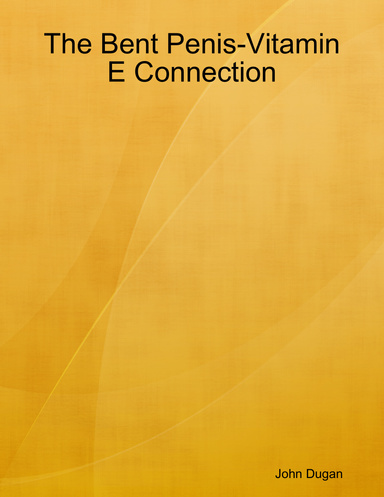 The Bent Penis-Vitamin E Connection