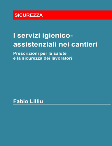 I servizi igienico-assistenziali nei cantieri - Prescrizioni per la salute e la sicurezza dei lavoratori