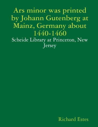 Ars minor was printed by Johann Gutenberg at Mainz, Germany about 1440-1460 - Scheide Library at Princeton, New Jersey