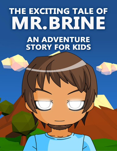 The Exciting Tale of Mr. Brine - An Adventure Story for Kids: (An Unofficial Minecraft Book)