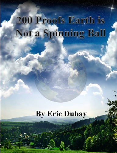 200 Proofs Earth is Not a Spinning Ball