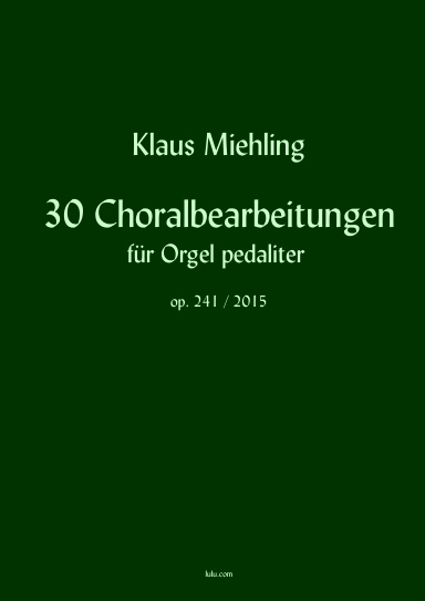 30 Choralbearbeitungen op. 241