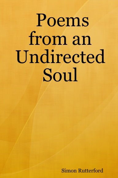 Poems from an Undirected Soul