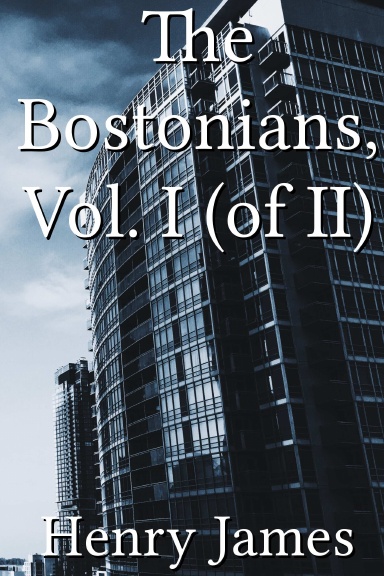 The Bostonians, Vol. I (of II)