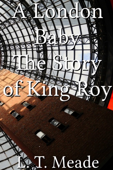 A London Baby The Story of King Roy