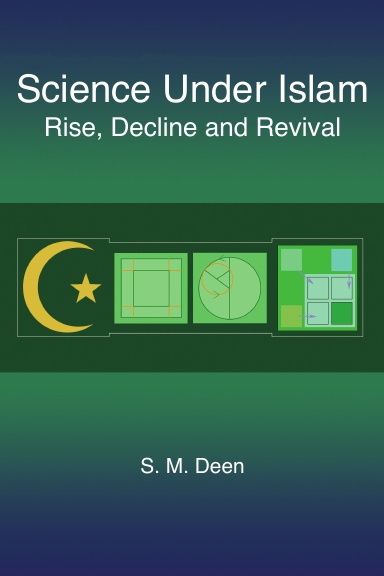 Science Under Islam: Rise, Decline and Revival