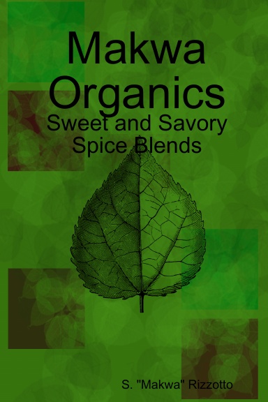 Makwa Organics - Sweet and Savory Spice Blends