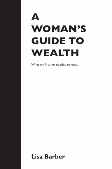 A Woman's Guide To Wealth: What my Mother needed to know (Paperback)