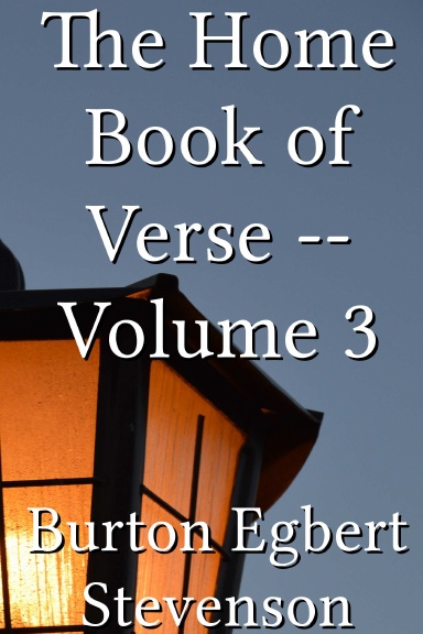 The Home Book of Verse -- Volume 3