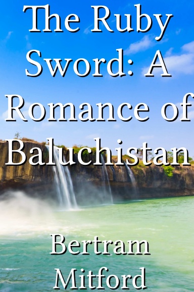 The Ruby Sword: A Romance of Baluchistan