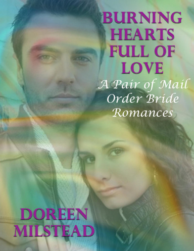 Burning Hearts Full of Love: A Pair of Mail Order Bride Romances